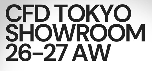 CFD TOKYO SHOWROOM 26-27AW　3月24～26日に開催
